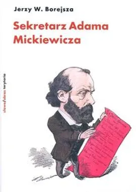 Sekretarz Adama Mickiewicza - Borejsza Jerzy W.