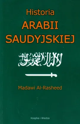 Historia Arabii Saudyjskiej - Outlet - Madawi Al-Rasheed
