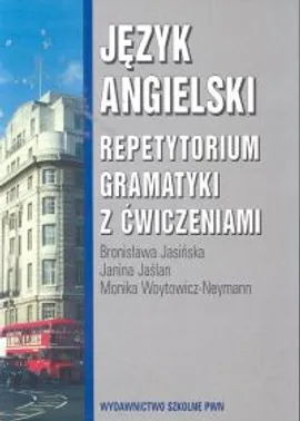 Język angielski Repetytorium gramatyki z ćwiczeniami - Outlet - Bronisława Jasińska, Janina Jaślan, Monika Woytowicz-Neyman