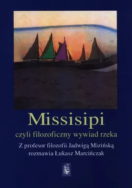 Missisipi czy filozoficzny wywiad rzeka - Łukasz Marcińczak, Jadwiga Mizińska