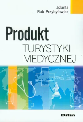Produkt turystyki medycznej - Jolanta Rab-Przybyłowicz