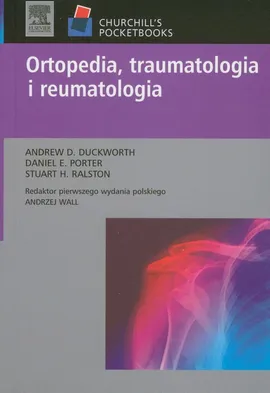 Ortopedia traumatologia i reumatologia - Duckworth Andrew D., Porter Daniel E., Ralston Stuart H.