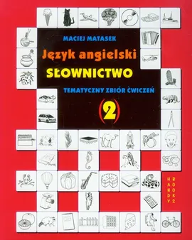 Język angielski Słownictwo Tematyczny zbiór ćwiczeń 2 - Outlet - Maciej Matasek