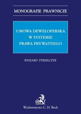 Umowa deweloperska w systemie prawa prywatnego - Ryszard Strzelczyk