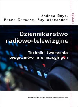 Dziennikarstwo radiowo telewizyjne - Ray Alexander, Andrew Boyd, Peter Stewart