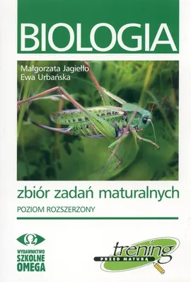 Biologia Zbiór zadań maturalnych poziom rozszerzony - M. Jagiełło, Elżbieta Urbańska
