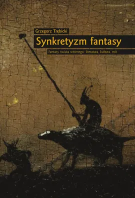 Synkretyzm fantasy - Grzegorz Trębicki