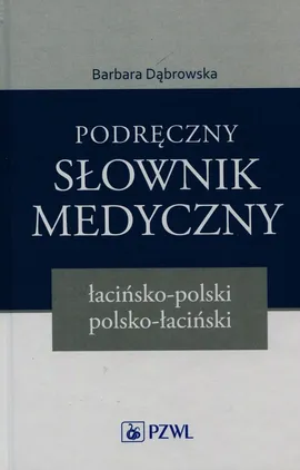 Podręczny słownik medyczny łacińsko-polski polsko-łaciński - Outlet - Barbara Dąbrowska