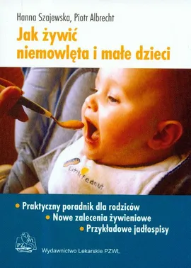 Jak żywić niemowlęta i małe dzieci - Piotr Albrecht, Hanna Szajewska