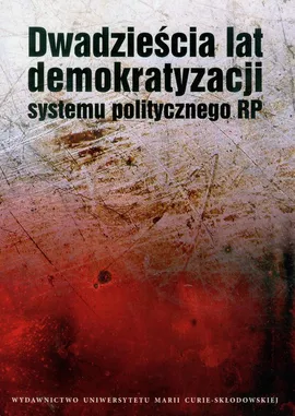 Dwadzieścia lat demokratyzacji systemu politycznego RP