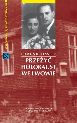 Przeżyć Holokaust we Lwowie - Edmund Kessler