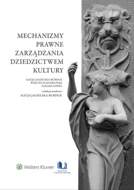 Mechanizmy prawne zarządzania dziedzictwem kultury - Łukasz Gaweł, Alicja Jagielska-Burduk, Wojciech Szafrański