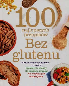 100 najlepszych przepisów Bez glutenu