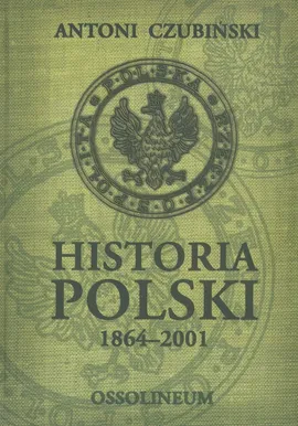 Historia Polski 1864 - 2001 - Outlet - Antoni Czubiński