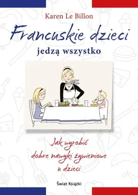 Francuskie dzieci jedzą wszystko - Outlet - Karen Billon