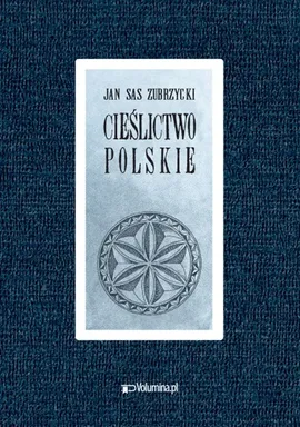 Cieślictwo polskie - Sas Zubrzycki Jan