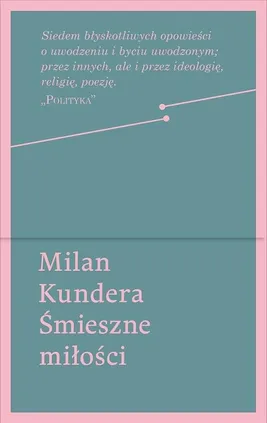 Śmieszne miłości - Milan Kundera