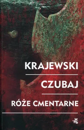 Róże cmentarne - Mariusz Czubaj, Marek Krajewski
