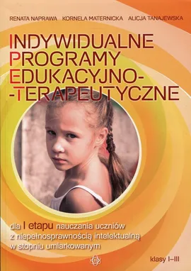 Indywidualne programy edukacyjno-terapeutyczne - Kornela Maternicka, Renata Naprawa, Alicja Tanajewska