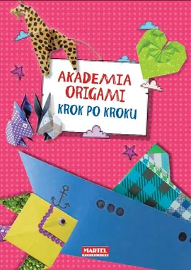Akademia Origami Krok po kroku - Outlet - Ewa Kędzior