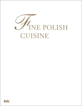 Fine Polish cuisine All the flavours of the year - Jan Łoziński