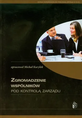 Zgromadzenie wspólników pod kontrolą zarządu - Michał Kuryłek
