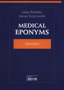 Medical Eponyms Leksykon - Janusz Krzyżowski, Linda Perlińska