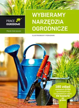 Wybieramy narzędzia ogrodnicze - Marek Zakrzewski