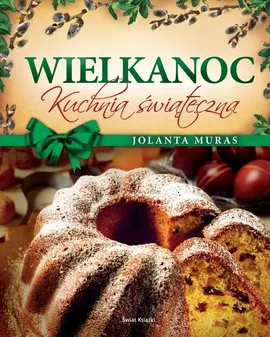 Wielkanoc Kuchnia świąteczna - Jolanta Muras