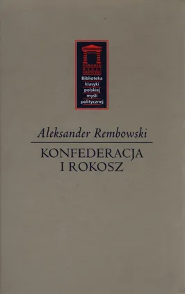 Konfederacja i rokosz - Aleksander Rembowski