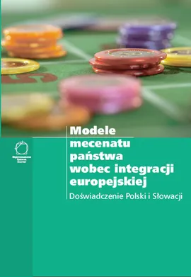 Modele mecenatu państwa wobec integracji europejskiej Doświadczenie Polski i Słowacji