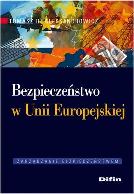 Bezpieczeństwo w Unii Europejskiej - Aleksandrowicz Tomasz R.