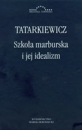 Szkoła marburska i jej idealizm - Władysław Tatarkiewicz