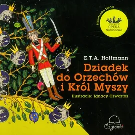 Dziadek do orzechów i Król Myszy - E.T.A. Hoffmann
