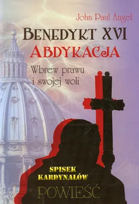 Benedykt XVI Abdykacja - Angel John Paul