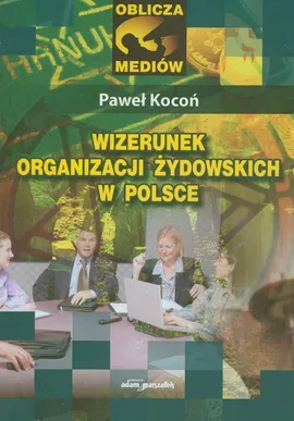 Wizerunek organizacji żydowskich w Polsce - Paweł Kocoń