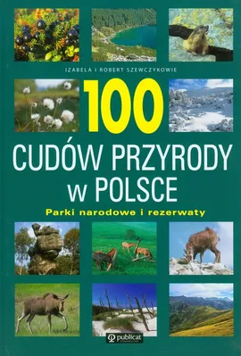 100 cudów przyrody w Polsce - Outlet - Izabela Szewczyk, Robert Szewczyk