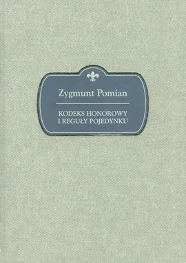 Kodeks honorowy i reguły pojedynku - Zygmunt Pomian
