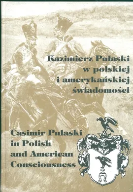 Kazimierz Pułaski w polskiej i amerykańskiej swiadomości 8-10 października 1997 r