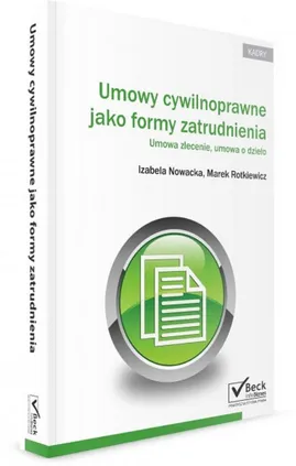 Umowy cywilnoprawne jako formy zatrudnienia - Izabela Nowacka, Marek Rotkiewicz