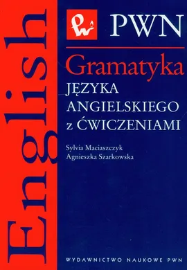 Gramatyka języka angielskiego z ćwiczeniami - Outlet - Sylvia Maciaszczyk, Agnieszka Szarkowska