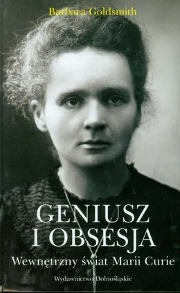 Geniusz i obsesja Wewnętrzny świat Marii Curie - Outlet - Barbara Goldsmith
