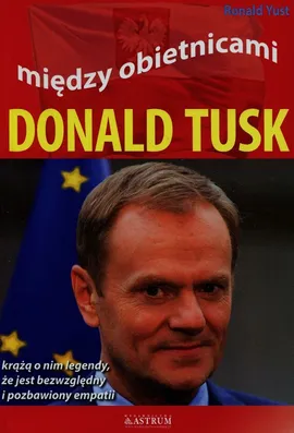 Między obietnicami Donald Tusk - Roland Yust