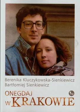 Onegdaj w Krakowie - Berenika Kluczykowska-Sienkiewicz, Bartłomiej Sienkiewicz