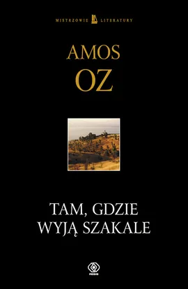 Tam gdzie wyją szakale - Amos Oz