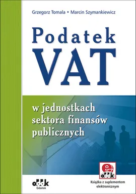 Podatek VAT w jednostkach sektora finansów publicznych - Marcin Szymankiewicz, Grzegorz Tomala