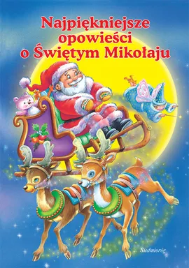 Najpiękniejsze opowieści o świętym Mikołaju - Tamara Michałowska, Agnieszka Rahoza
