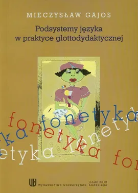 Podsystemy języka w praktyce glottodydaktycznej - Mieczysław Gajos