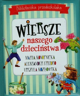 Biblioteczka przedszkolaka Wiersze naszego dzieciństwa - Aleksander Fredro, Maria Konopnicka, Urszula Kozłowska