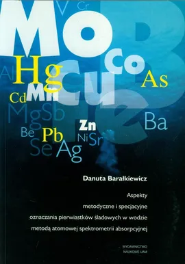 Aspekty metodyczne i specjacyjne oznaczania pierwiastków śladowych w wodzie metodą atomowej spektrometrii absorpcyjnej - Danuta Barałkiewicz